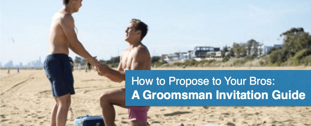 How to Propose to Your Bros: A Groomsman Invitation Guide