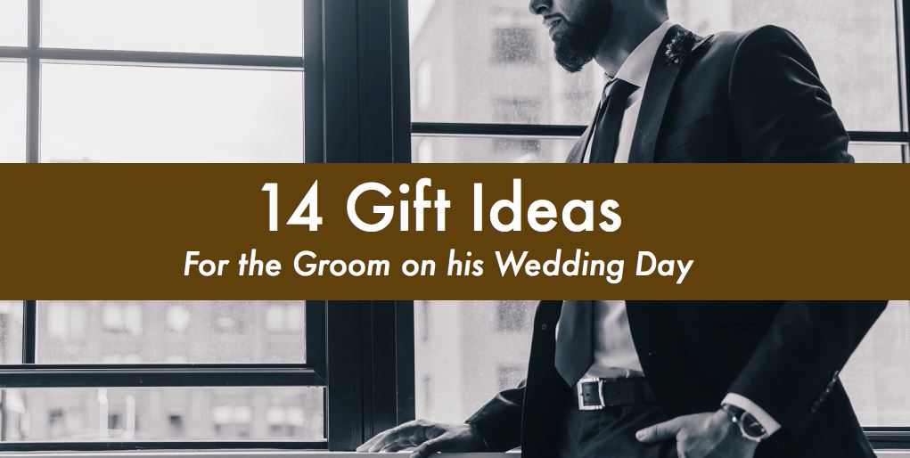 14 Gifts You Should Give to The Groom on His Wedding Day