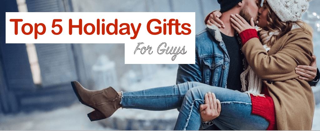Top 5 Holiday Gifts for Guys 2019